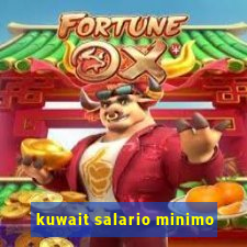 kuwait salario minimo